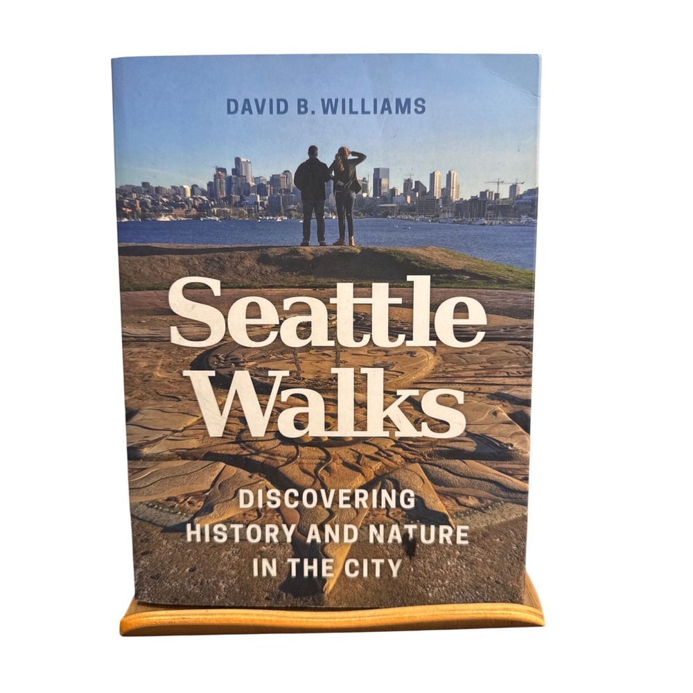 Seattle Walks Discovering History and Nature in the City David B. Williams Book